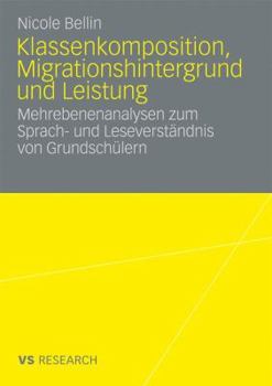 Paperback Klassenkomposition, Migrationshintergrund Und Leistung: Mehrebenenanalysen Zum Sprach- Und Leseverständnis Von Grundschülern [German] Book