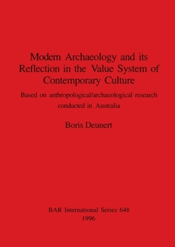 Paperback Modern Archaeology and its Reflection in the Value System of Contemporary Culture: Based on anthropological/archaeological research conducted in Austr Book