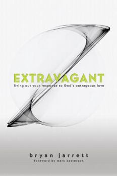 Paperback Extravagant: Living Out Your Response to God's Outrageous Love Book