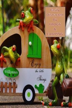 Paperback Easily Distracted By FROGS & CAMPING: A Funny Lined Notebook To Write In For Notes / Lists / Important Dates / Thoughts / 6" x 9" 121 Pages With A Col Book