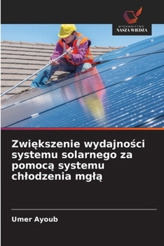 Paperback Zwiększenie wydajności systemu solarnego za pomocą systemu chlodzenia mglą [Polish] Book