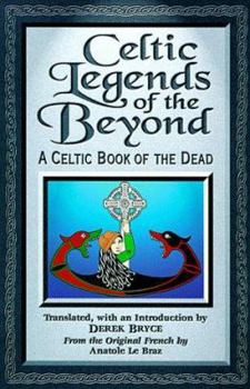 Paperback Celtic Legends of the Beyond: A Celtic Book of the Dead Book