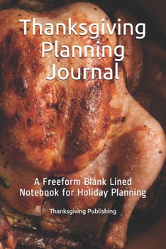 Paperback Thanksgiving Planning Journal: A Freeform Blank Lined Notebook for Holiday Planning Book