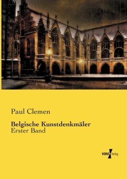 Paperback Belgische Kunstdenkmäler: Erster Band [German] Book