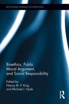 Hardcover Bioethics, Public Moral Argument, and Social Responsibility Book
