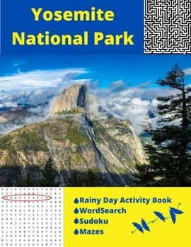 Paperback Yosemite National Park: Rainy Day Activity Book Wordsearch Sudoku Mazes Book