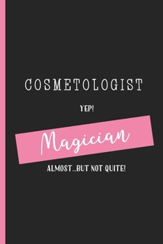 Paperback Cosmetologist Yep! Magician Almost...But Not Quite: Funny Blank Lined Writing Notebook Gifts for Hair Stylists Book