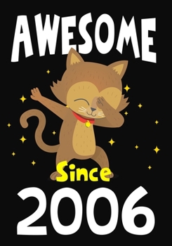 Awesome Since 2006: Happy Birthday ,Blank Lined Journal, Notebook,perfect gift for girls or boys for birthday or christmas or any occasion,Dabbing Cat