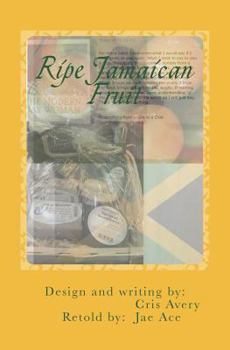 Paperback Ripe Jamaican Fruit: There's always more to the story... Book