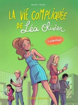 Chantage - Book #3 of the La vie compliquée de Léa Olivier