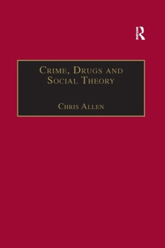 Crime, Drugs and Social Theory: A Phenomenological Approach