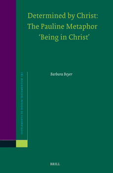 Hardcover Determined by Christ: The Pauline Metaphor 'Being in Christ' Book
