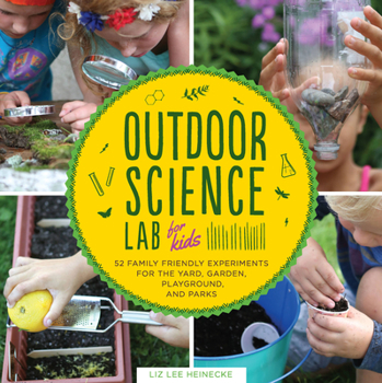 Paperback Outdoor Science Lab for Kids: 52 Family-Friendly Experiments for the Yard, Garden, Playground, and Park Book