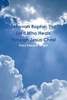 Paperback Jehovah Rophe: The Lord Who Heals Through Jesus Christ Book
