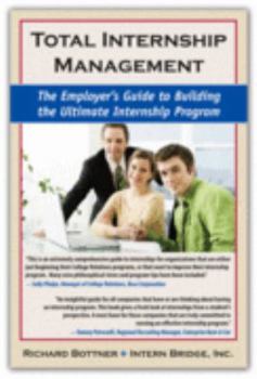 Paperback Total Internship Management The Employer's Guide to Building the Ultimate Internship Program Book