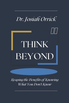 Paperback Think Beyond: Reaping the Benefits of Knowing What You Don't Know Book