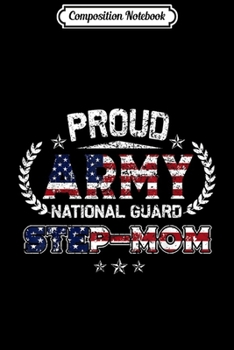 Paperback Composition Notebook: Proud Army National Guard Stepmom Gift Journal/Notebook Blank Lined Ruled 6x9 100 Pages Book