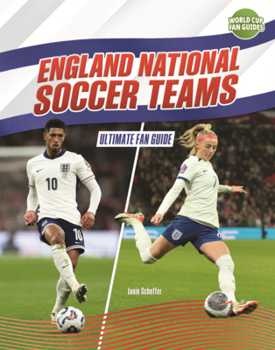 England National Soccer Teams: Ultimate Fan Guide (World Cup Fan Guides (Lerner