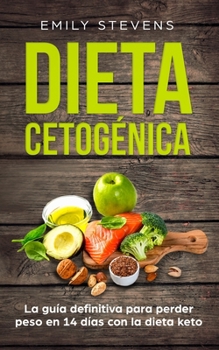 Paperback Dieta Cetogénica: La guía definitiva para perder peso en 14 días con la dieta keto [Spanish] Book