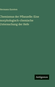 Hardcover Chemismus der Pflanzelle: Eine morphologisch-chemische Untersuchung der Hefe [German] Book