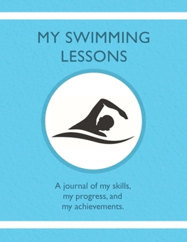 Paperback My Swimming Lessons: A journal of my skills, my progress, and my achievements Book