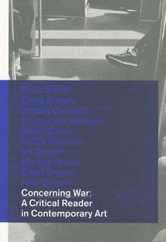 Concerning War: A Critical Reader in Contemporary Art