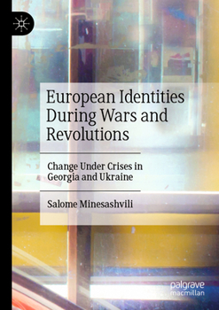 Paperback European Identities During Wars and Revolutions: Change Under Crises in Georgia and Ukraine Book