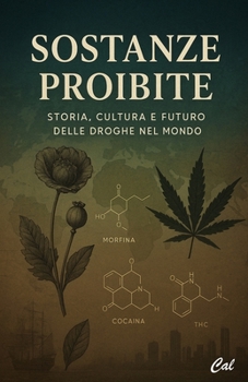 Paperback Sostanze Proibite: Storia, Cultura e Futuro delle Droghe nel Mondo [Italian] Book