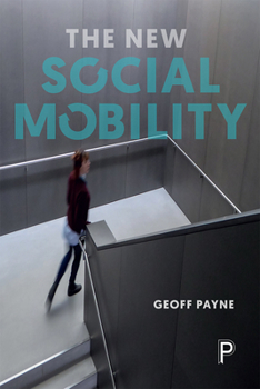 Paperback The New Social Mobility: How the Politicians Got It Wrong Book