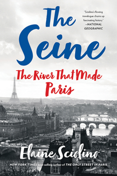 Paperback The Seine: The River That Made Paris Book