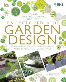 Hardcover RHS Encyclopedia of Garden Design: Planning, Building and Planting Your Perfect Outdoor Space Book