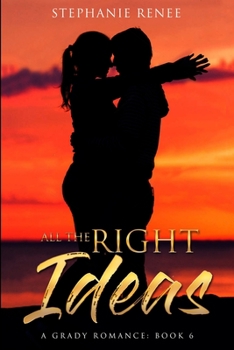 Paperback All the Right Ideas: A Grady Romance: Book 6 Book