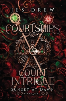 Courtships & Court Intrigue (Sunset at Dawn)