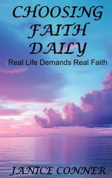 Hardcover Choosing Faith Daily: Real Life Demands Real Faith Book