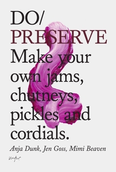 Paperback Do Preserve: Make Your Own Jams, Chutneys, Pickles and Cordials Book