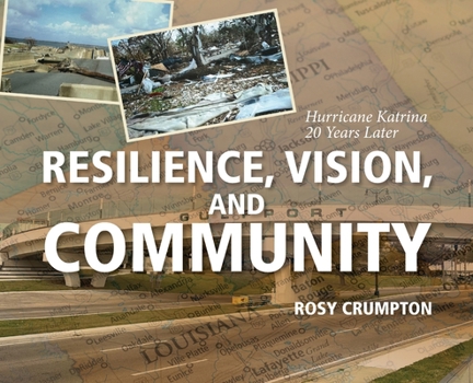 Hardcover Resilience, Vision, and Community: Hurricane Katrina 20 Years Later Book