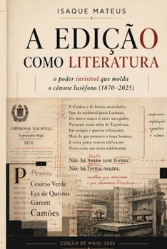 Paperback A edição como literatura: O poder invisível que molda o cânone lusófono (1870-2025) [Portuguese] Book