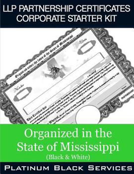 Paperback LLP Partnership Certificates Corporate Starter Kit: Organized in the State of Mississippi (Black & White) Book