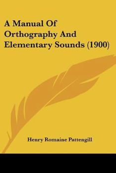 Paperback A Manual Of Orthography And Elementary Sounds (1900) Book