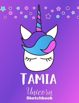 Paperback Tamia Sketchbook: Cute Unicorn Personalized First Name Sketch Book for Drawing, Sketching, Journaling, Doodling and Making Notes. Pink a Book