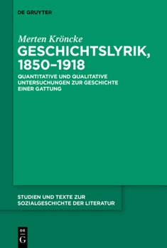 Hardcover Geschichtslyrik, 1850-1918: Quantitative Und Qualitative Untersuchungen Zur Geschichte Einer Gattung [German] Book
