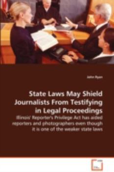 Paperback State Laws May Shield Journalists from Testifying in Legal Proceedings Book