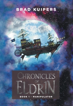 Hardcover Chronicles of Eldrin: Book 1 - Manipulator Book