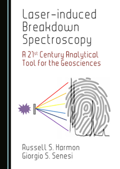 Hardcover Laser-induced Breakdown Spectroscopy: A 21st Century Analytical Tool for the Geosciences Book