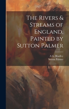 Hardcover The Rivers & Streams of England, Painted by Sutton Palmer Book