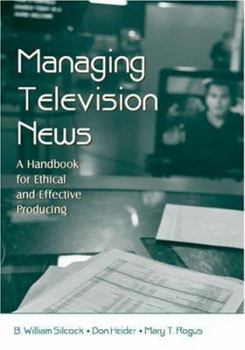 Paperback Managing Television News: A Handbook for Ethical and Effective Producing Book