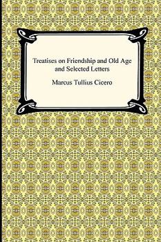 Paperback Treatises on Friendship and Old Age and Selected Letters Book
