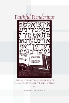 Paperback Faithful Renderings: Jewish-Christian Difference and the Politics of Translation Book
