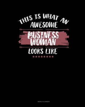 Paperback This Is What An Awesome Business Woman Looks Like: Menu Planner Book