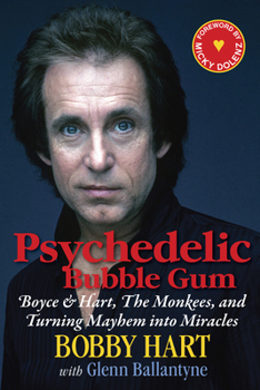Hardcover Psychedelic Bubble Gum: Boyce & Hart, the Monkees, and Turning Mayhem Into Miracles Book
